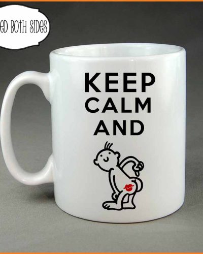 Keep calm and kiss my ass coffee mug