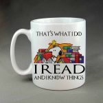 Thats what I do I read and know things coffee mug
