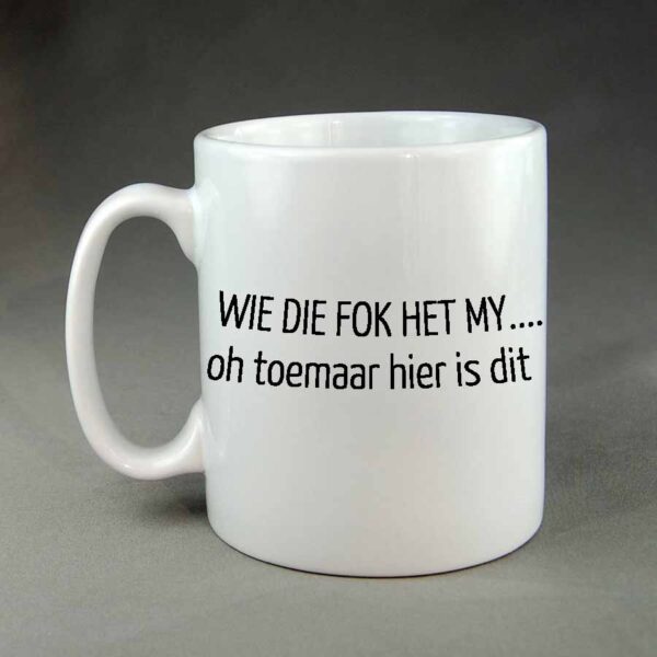 Wie die fok het my coffee mug
