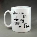 You are just my cup of tea custom coffee mug