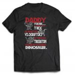 Daddy you're as strong as a T-Rex cotton T-shirt