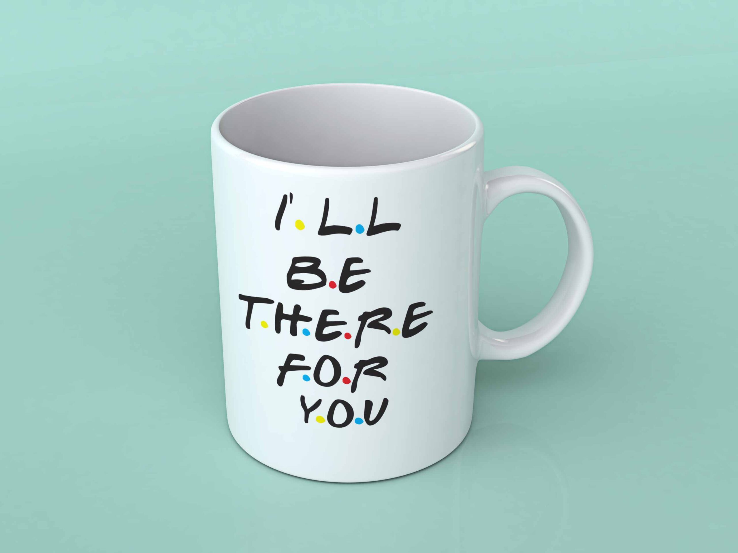 I'll be there for you friends coffee mug