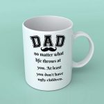 Dad no matter what life throws at you coffee cup