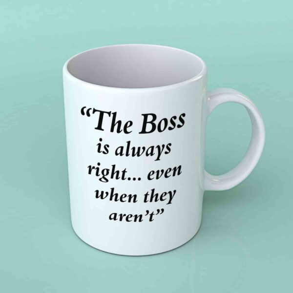 The boss is always right coffee mug