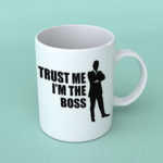 Trust me I'm the boss coffee mug
