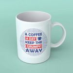 A coffee a day coffee mug