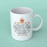 I wouldn't say im a coffee addict coffee mug