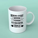 Behind every successful person coffee mug