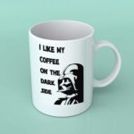 I like my coffee on the dark side coffee mug