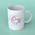 I'm sorry did I roll my eyes out loud unicorn coffee mug