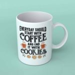 Everyday should start with coffee coffee mug
