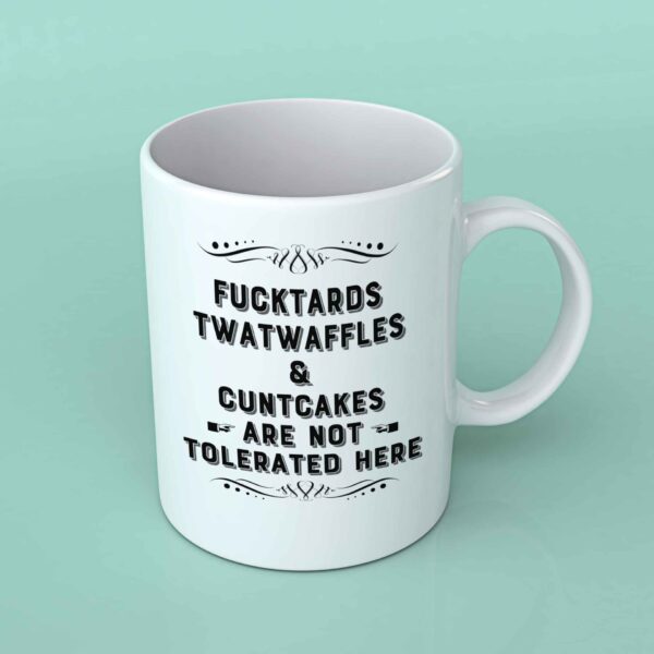 Fucktards twatwaffles and Cuntcakes funny coffee mug