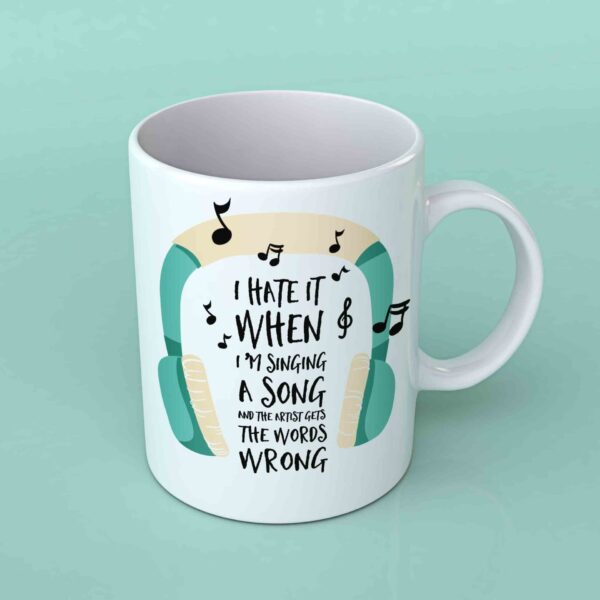 I hate it when I'm singing a song coffee mug