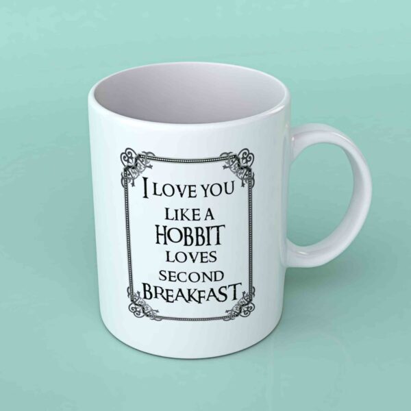 I love you like a hobbit loves second breakfast coffee mug