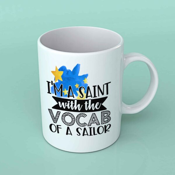 I'm a saint with the vocab of a sailor coffee mug