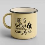 Life is better around the campfire enamel tin mug