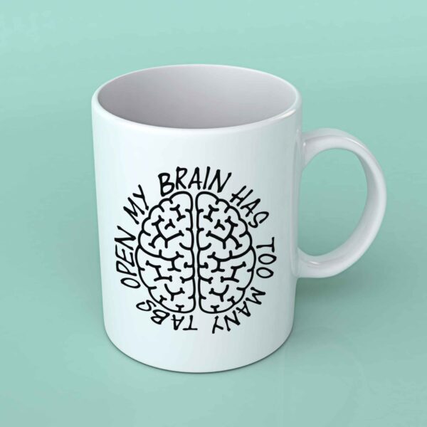My brain has too many tabs open mug