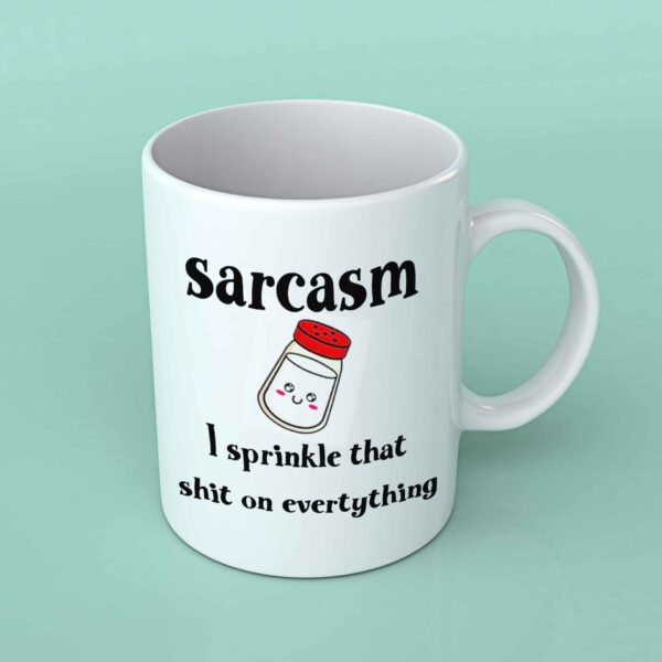 Sarcasm I sprinkle that shit on everything coffee mug