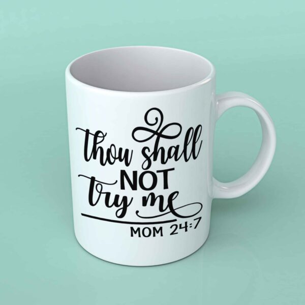 Thou shalt not try me coffee mug