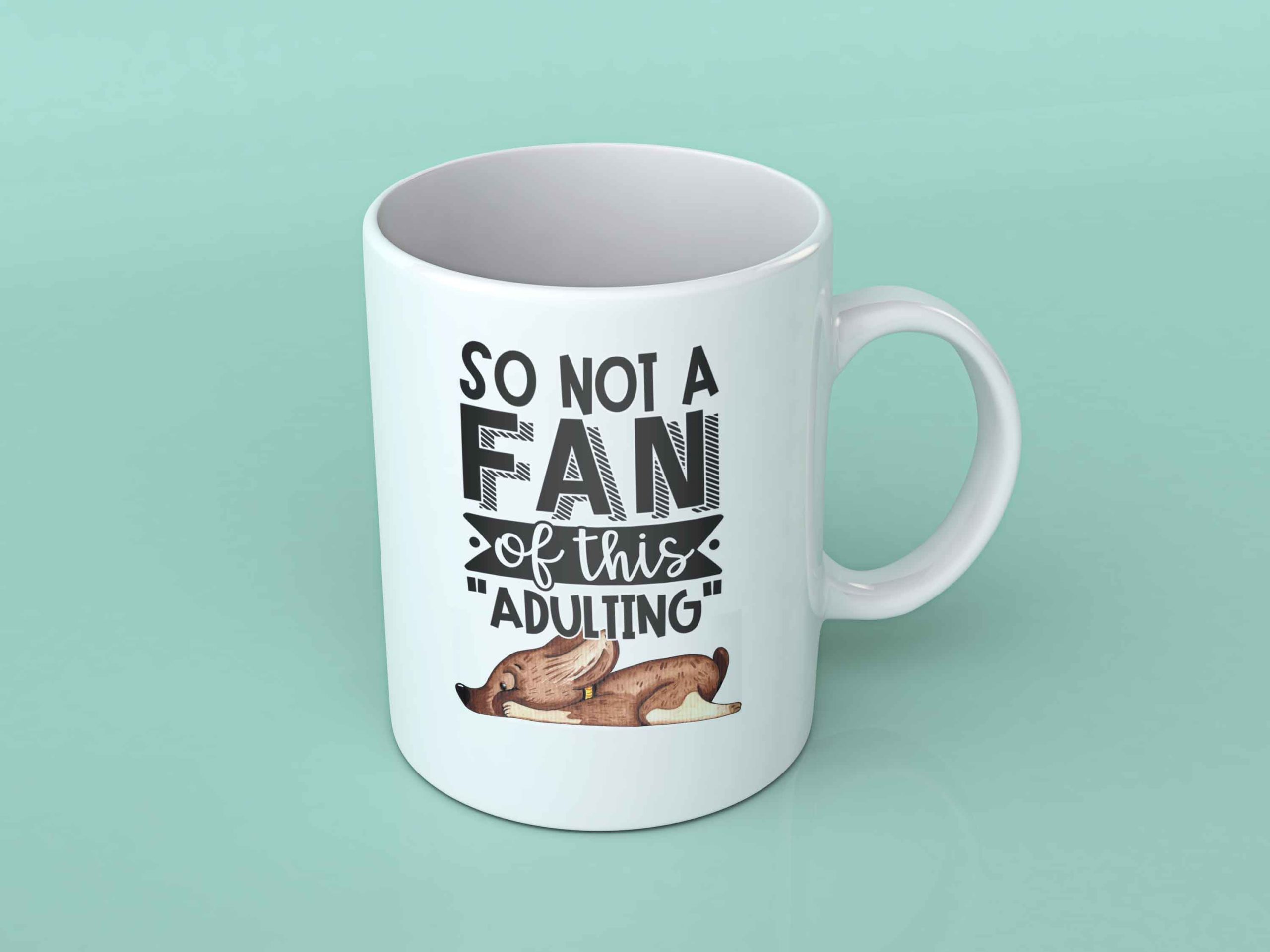 So not a fan of this adulting coffee mug dog