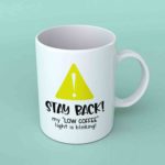 Stay back my low coffee light coffee mug