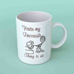 You're my favourite thing to do coffee mug