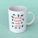 You're my favourite cardio workout coffee mug