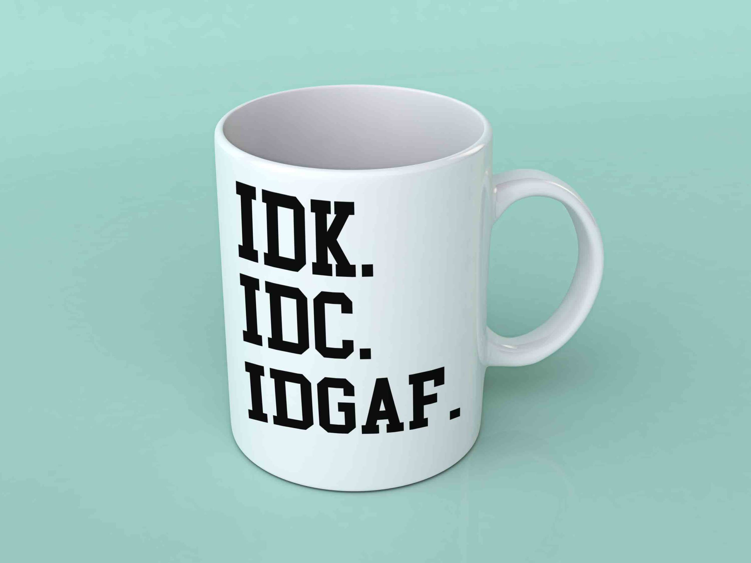 Idk Idc Idgaf coffee mug