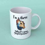 I'm a nurse what's your superpower coffee mug