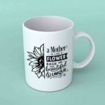 A mother is like a flower Coffee mug