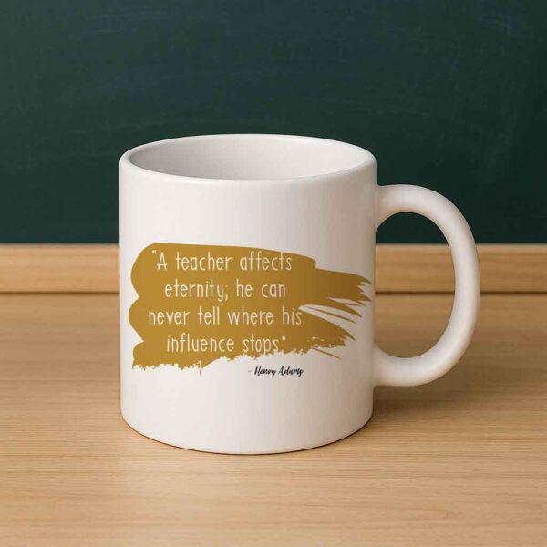 A Teacher Affects Eternity Mug