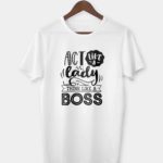 Act like a lady think like a boss T-shirt