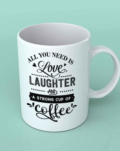 All you need is Love laughter Coffee mug