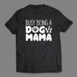 Busy Being A Dog Mama T-shirt