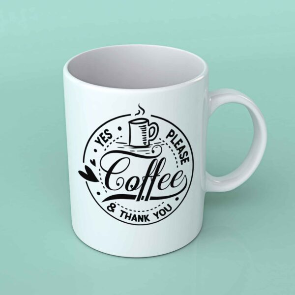 Coffee Yes please thank you Coffee mug