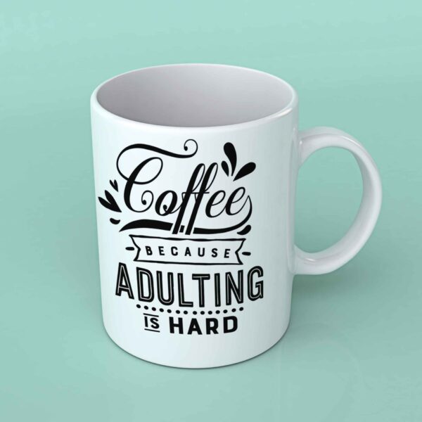 Coffee because adulting is hard coffee mug