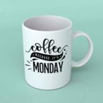 Coffee because it's Monday Coffee mug