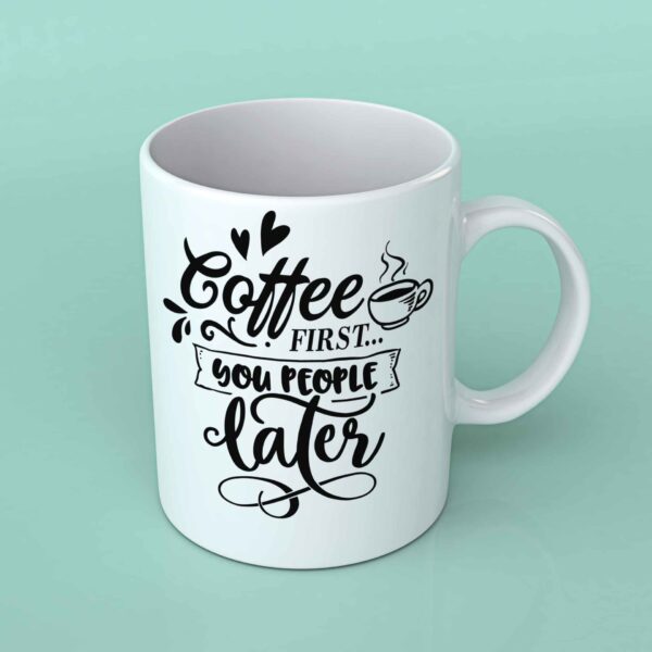 Coffee first you people later Coffee mug