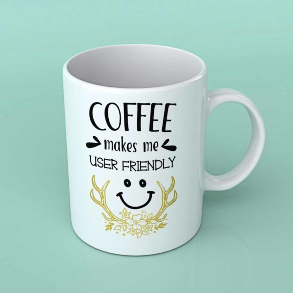 Coffee makes me user friendly coffee mug