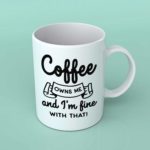 Coffee owns me Coffee mug