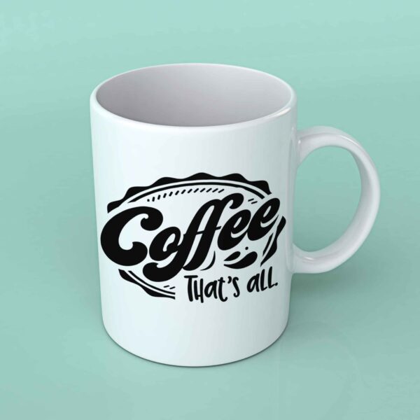 Coffee that's all coffee mug