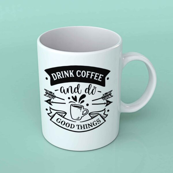 Drink coffee and do good things Coffee mug