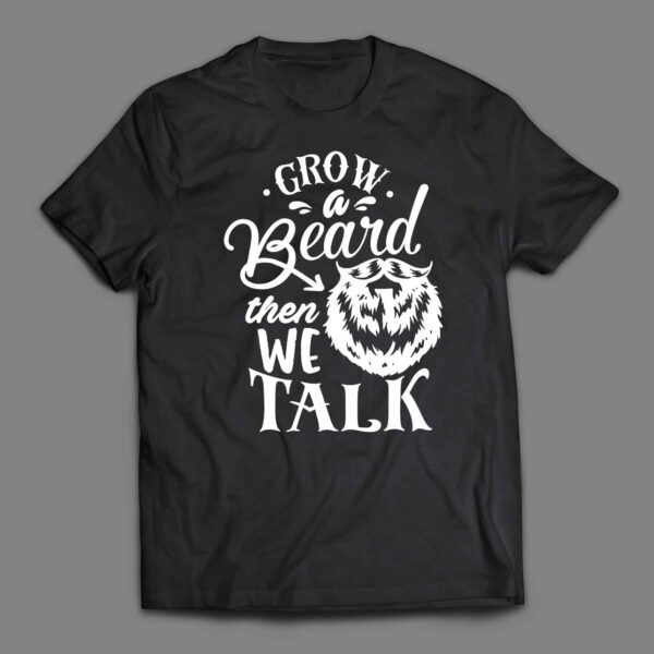 Grow a beard then we talk T-shirt