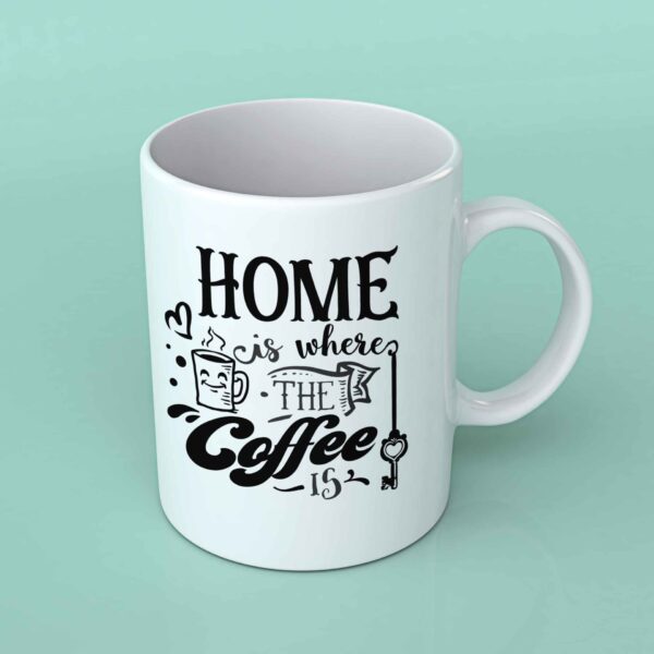 Home is where the coffee is Coffee mug
