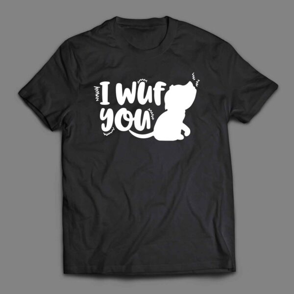 I Wuf You Dog T-shirt