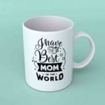 I have the best mom in the world Coffee mug