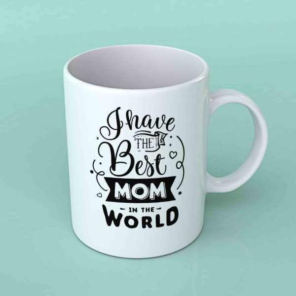 I have the best mom in the world Coffee mug
