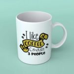 I like coffee and maybe 3 people coffee mug 1