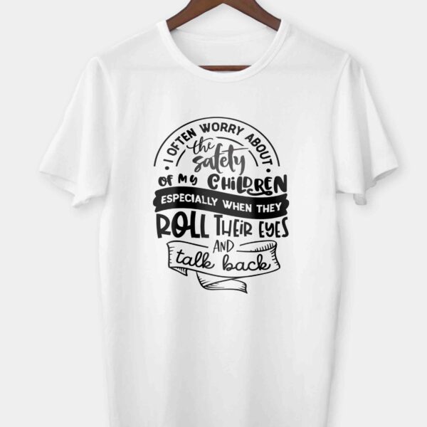 I often worry about the safety of my children T-shirt