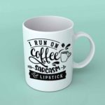 I run on coffee sarcasm and lipstick Coffee mug